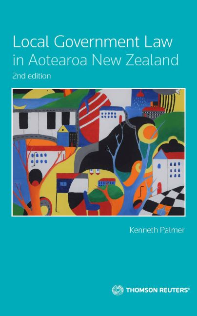 Local Government Law in Aotearoa New Zealand (2nd ed) eBook